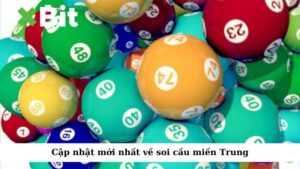 Cập nhật mới nhất về soi cầu miền Trung