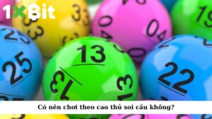 Có nên chơi theo cao thu soi cau không?