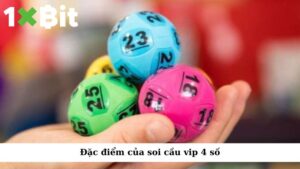 Đặc điểm của soi cầu vip 4 số
