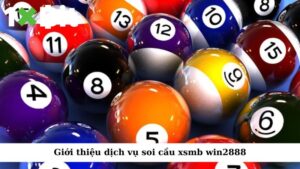 Giới thiệu dịch vụ soi cầu XSMB Win2888