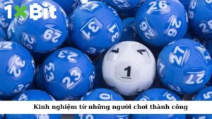 Kinh nghiệm từ những người chơi thành công