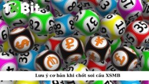 Lưu ý cơ bản khi chốt soi cầu XSMB